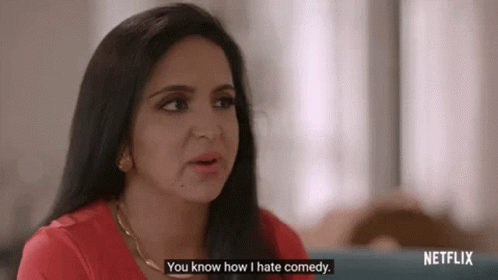 Aparna saying - you know I hate comedy.